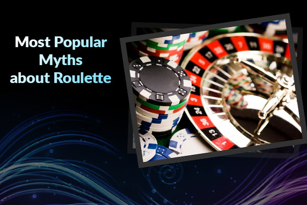 Most Popular Myths about Roulette