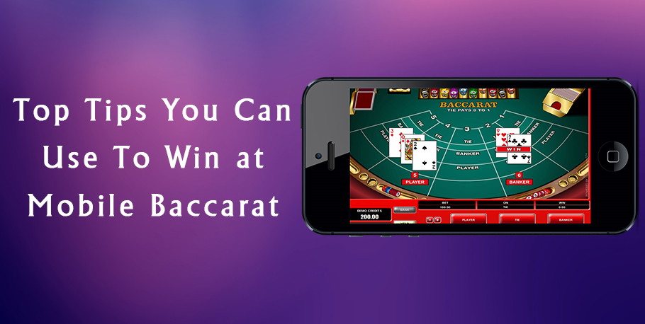 Top Tips You Can Use To Win at Mobile Baccarat