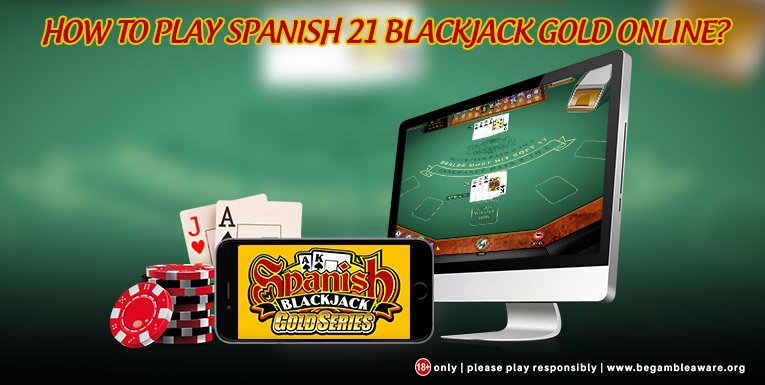 How to Play Spanish 21 Blackjack Gold Online?