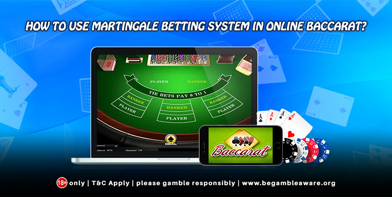 How to use Martingale Betting System in Online Baccarat?