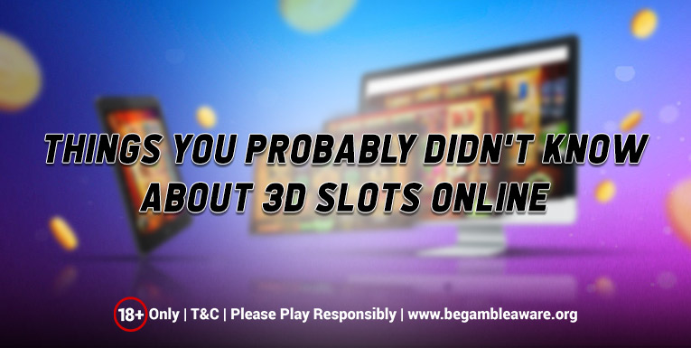 3d slots online facts