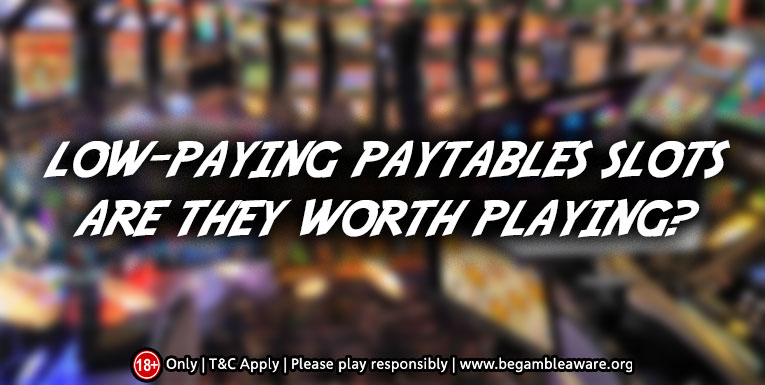 Low-Paying Paytables Slots