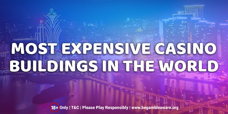 Expensive Casino Buildings in the World
