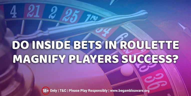 Do Inside Bets in Roulette Magnify Players’ Success?