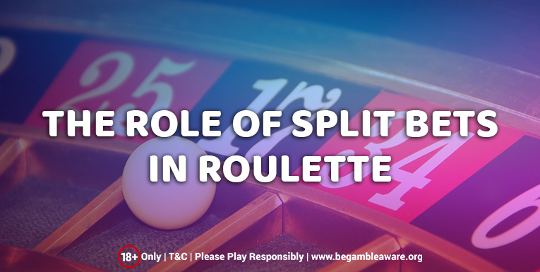 The Role Of Split Bet In Roulette