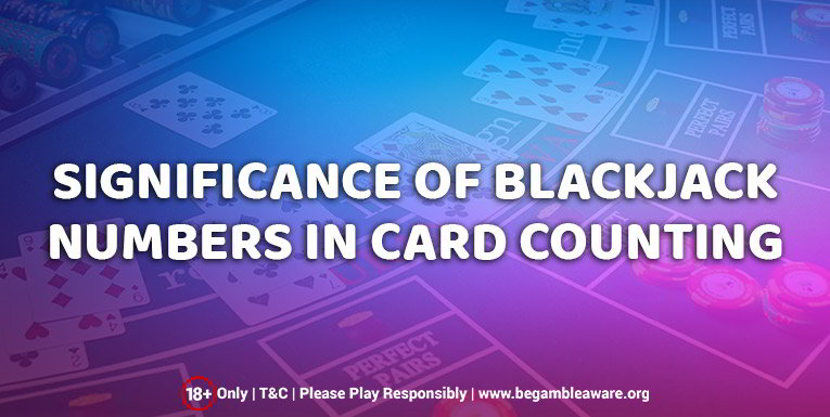 The Significance of Blackjack Numbers in Card Counting