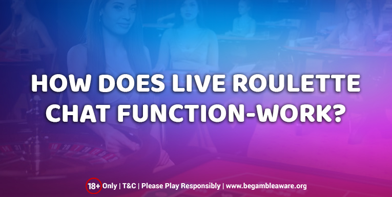 How does Live Roulette chat function-work?