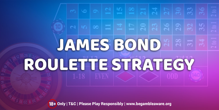 Acquaint yourself with the James Bond Roulette strategy