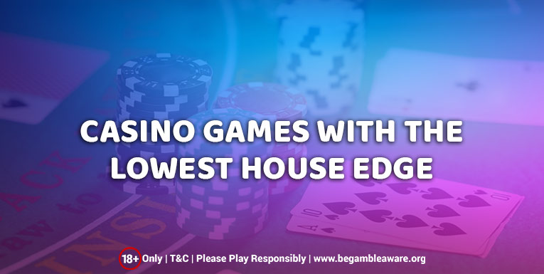Popular Casino Games with the Lowest House Edge