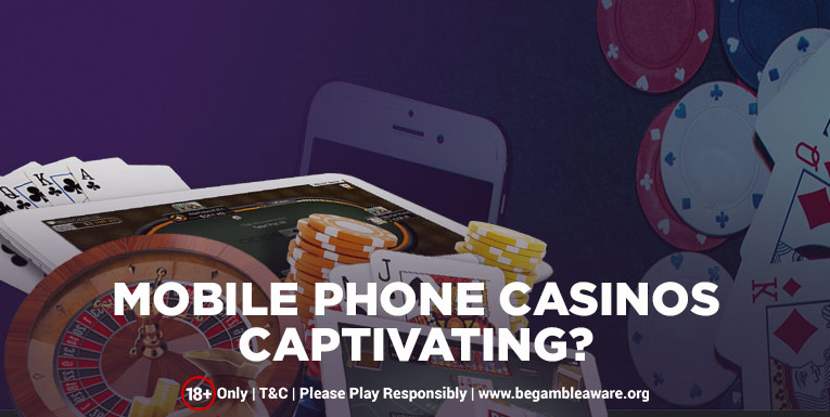 What Makes Mobile Phone Casinos Captivating?