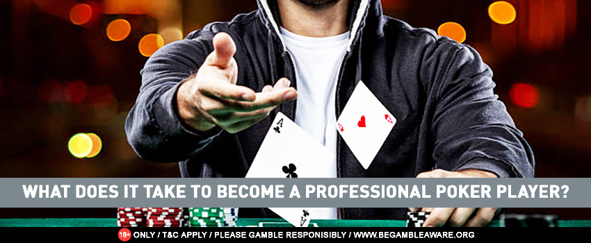 What does it take to become a professional poker player?