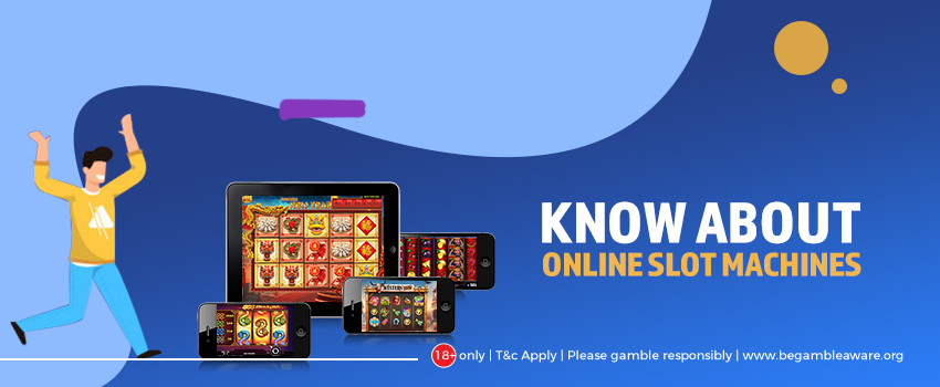 Here is everything you need to know about online slot machines!