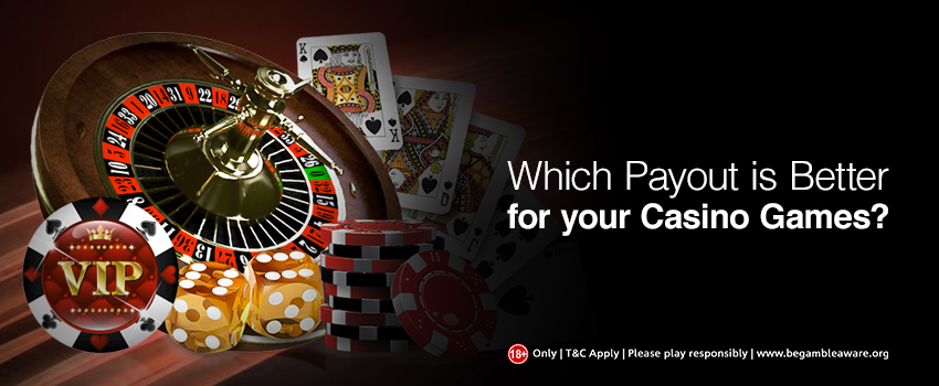 Which Payout is Better for Your Casino Games?