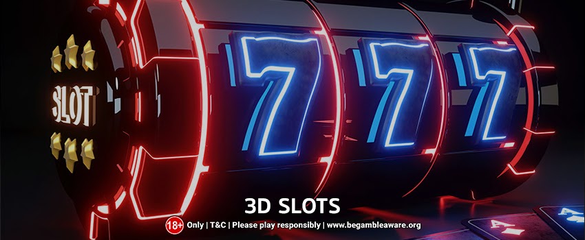 An All-inclusive Guide on 3D Slot Games