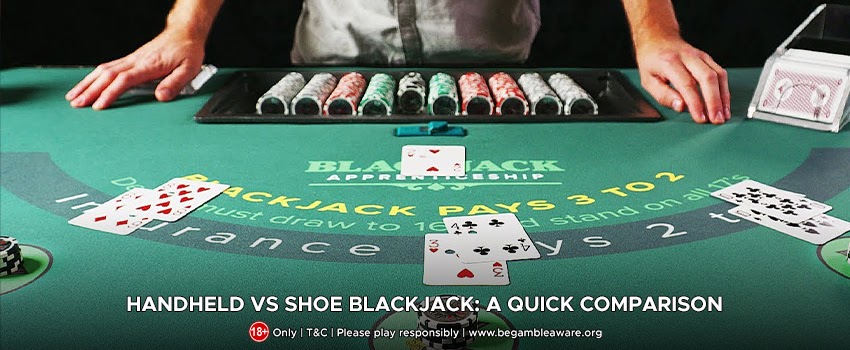 Handheld Vs Shoe Blackjack: A Quick Comparison
