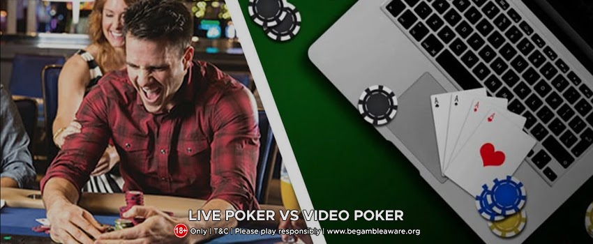 Live Poker Vs Video Poker: What is Your Choice?