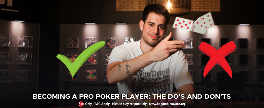 Becoming a Pro Poker Player: The Do's and Don'ts