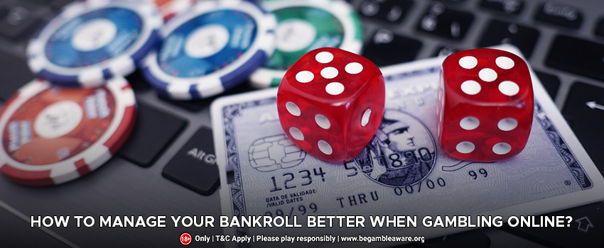 How To Manage Your Bankroll Better When Gambling Online?