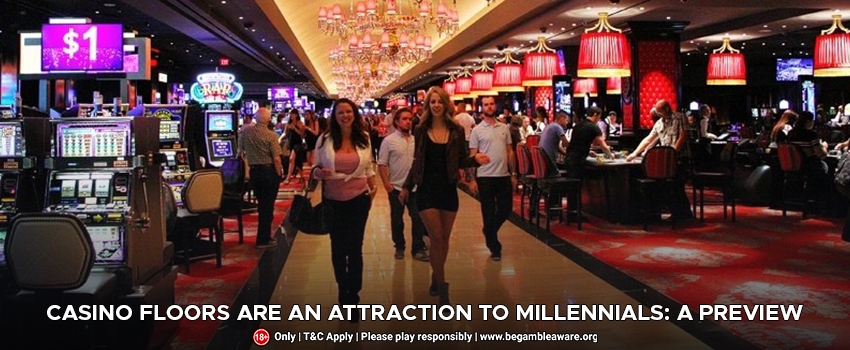 Casino floors are an attraction to millennials: A preview