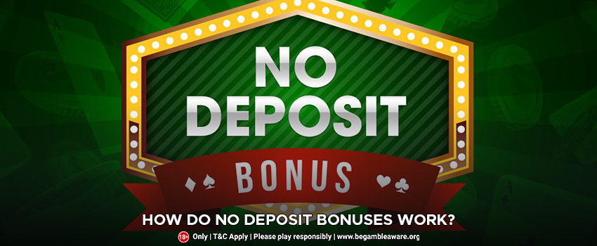 How Do No Deposit Bonuses Work?