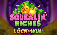 Squealin’ Riches