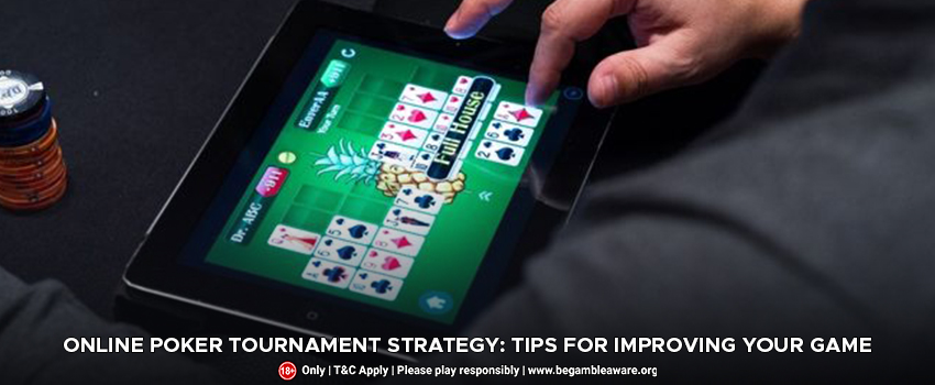 Online Poker Tournament Strategy: Tips To Improve Your Game