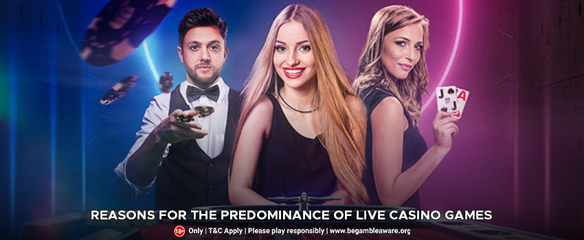 Reasons for the Predominance of Live Casino Games