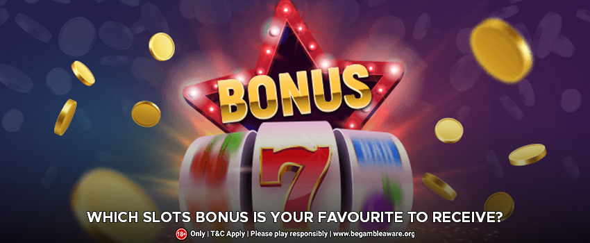 Which Slots Bonus Is Your Favorite to Receive?
