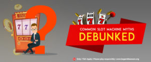 COMMON-SLOT-MACHINE-MYTHS-DEBUNKED